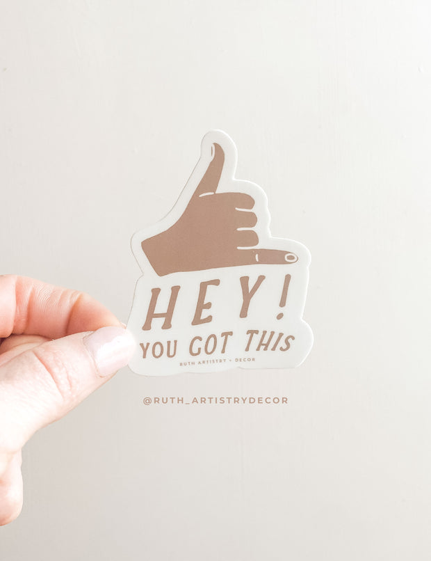 Hey! You Got This